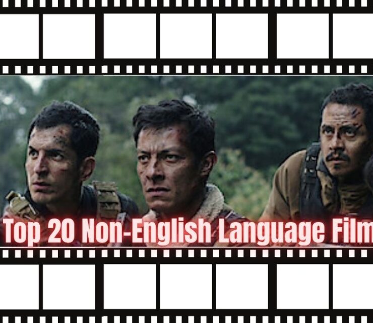 Top 20 Non-English Language Films to Add to Your Watchlist Now