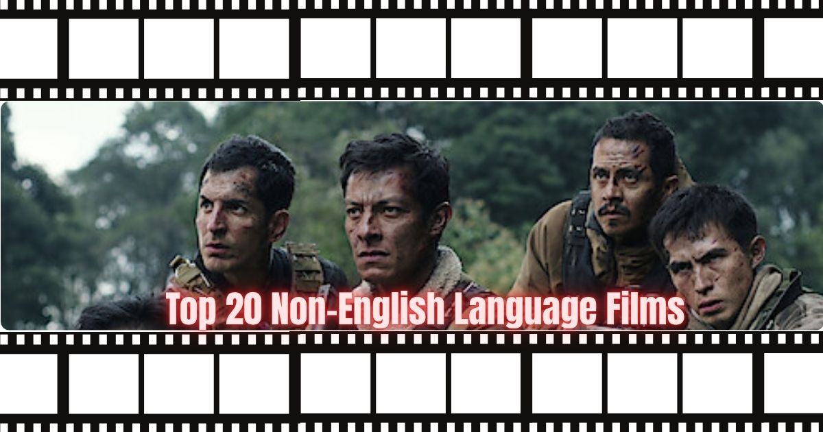 Top 20 Non-English Language Films to Add to Your Watchlist Now