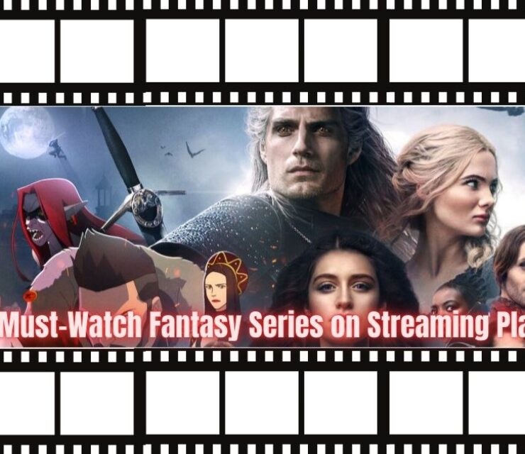 Top 25 Must-Watch Fantasy Series on Streaming Platforms