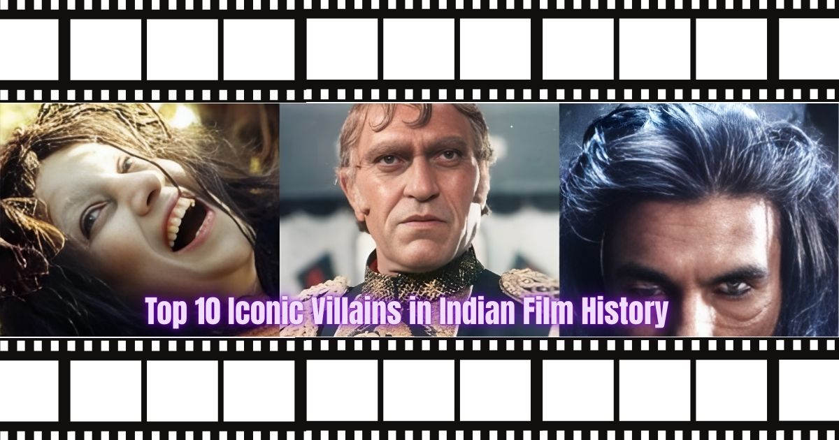 Top 10 Iconic Villains in Indian Film History