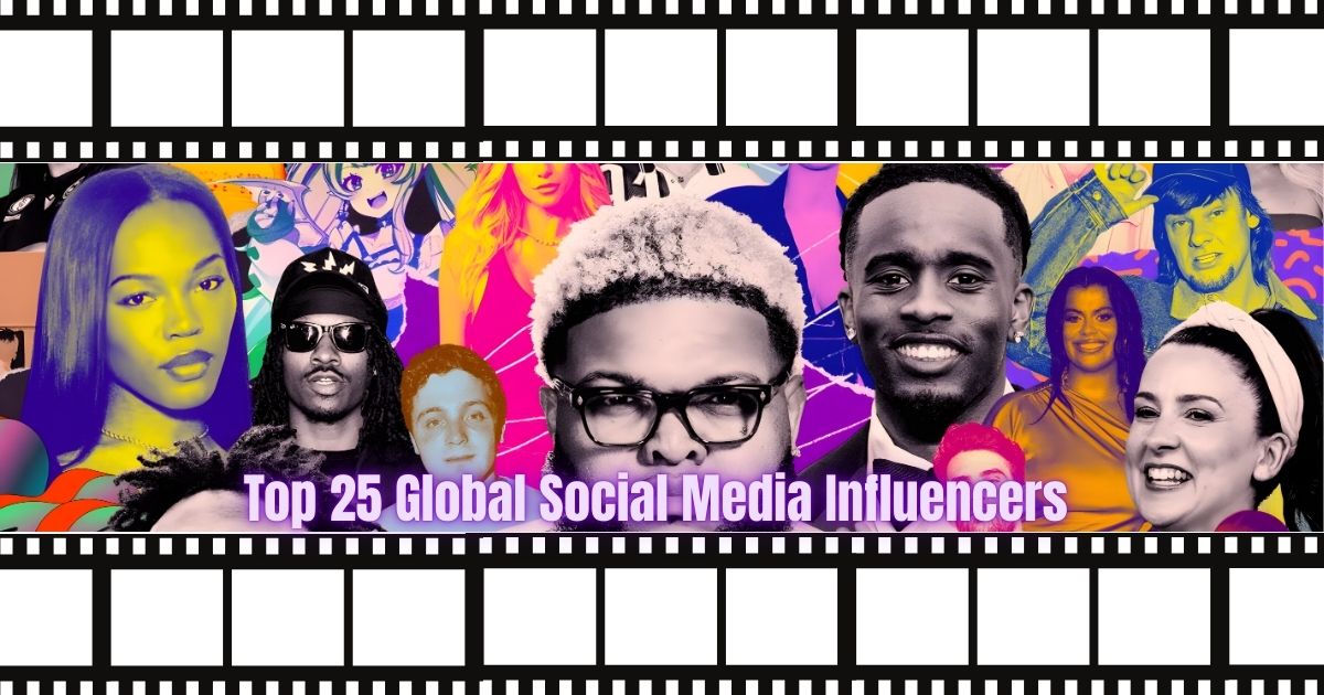 Top 25 Global Social Media Influencers Who Changed the Internet