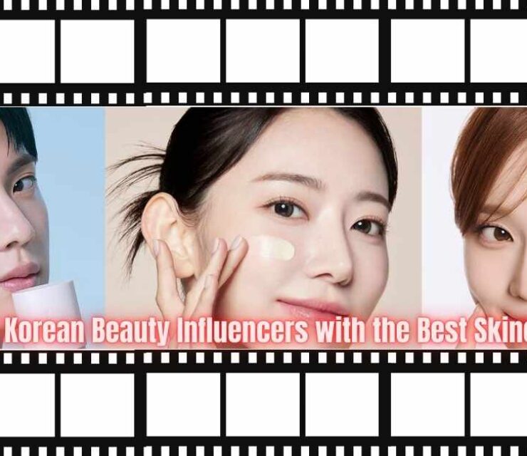 Top 15 Korean Beauty Influencers with the Best Skincare Tips