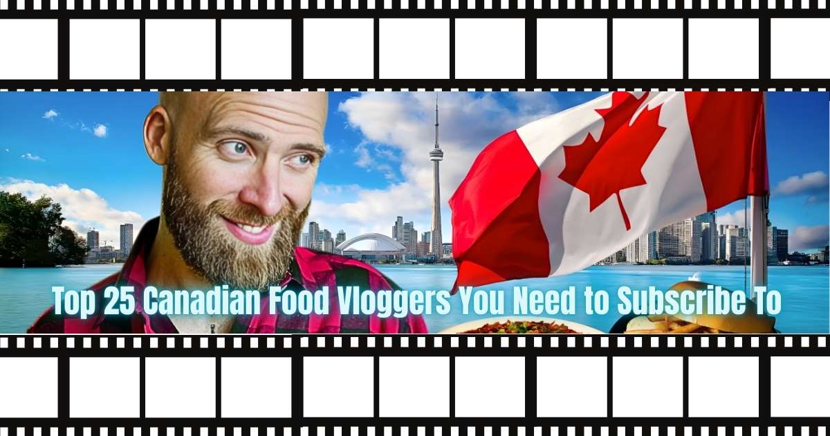 Canadian Food Vloggers
