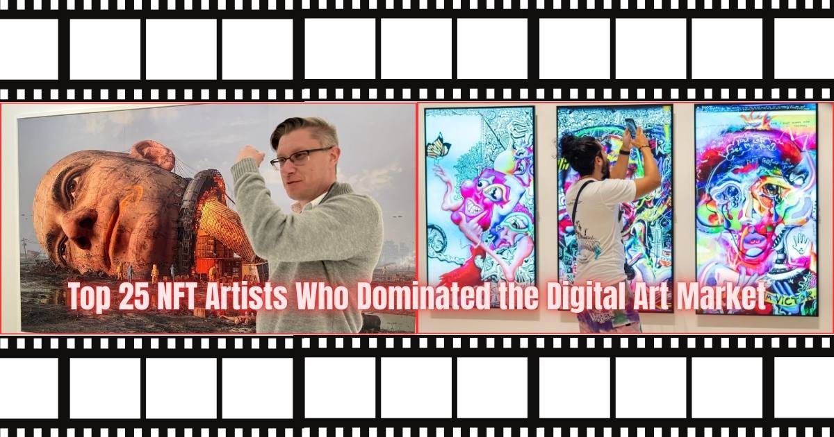 Top 25 NFT Artists Who Dominated the Digital Art Market